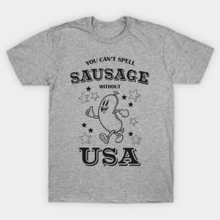 You Can't Spell Sausgage Without USA - Funny 4th of July Hot Dog T-Shirt